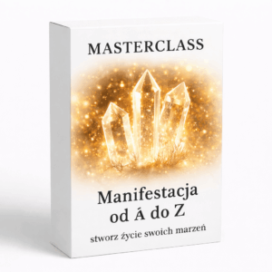 Manifestacja od A do Z – stwórz życie swoich marzeń